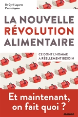 La nouvelle révolution alimentaire : ce dont l'homme a réellement besoin - Cyril Laporte