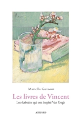 Les livres de Vincent : les écrivains qui ont inspiré Van Gogh - Mariella Guzzoni
