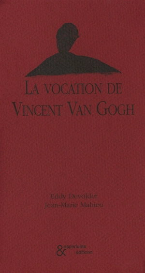 La vocation de Vincent Van Gogh : récit - Eddy Devolder