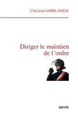 Diriger le maintien de l'ordre - Christian Ghirlanda