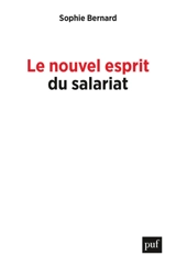 Le nouvel esprit du salariat : rémunérations, autonomie, inégalités - Sophie Bernard