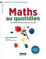 Maths au quotidien : activités simples pour les 4 à 8 ans - Sharon Macdonald