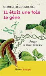 Il était une fois le gène : percer le secret de la vie - Siddhartha Mukherjee