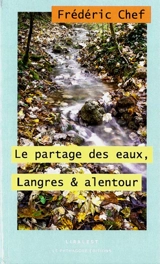 Le partage des eaux : Langres & alentour - Frédéric Chef