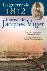 La Guerre de 1812 : journal de Jacques Viger - Jacques Viger