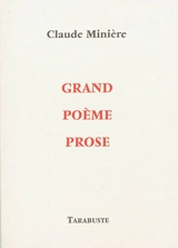 Grand poème prose - Claude Minière