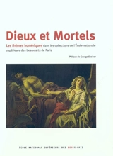 Dieux et mortels : les thèmes homériques dans les collections de l'Ecole nationale supérieure des beaux-arts de Paris : exposition, Paris, Ecole nationale supérieure des beaux-arts, 21 septembre-28 novembre 2004 ; Princeton University Art Museum, 8 o
