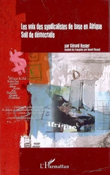 Les voix des syndicalistes de base en Afrique : soif de démocratie - Gérard Kester