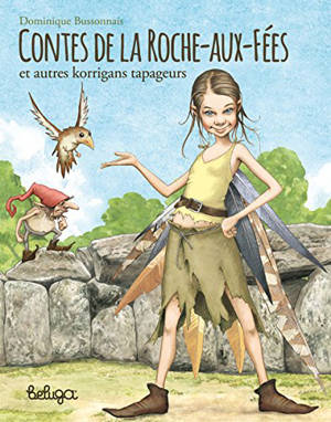 Contes de la Roche-aux-fées et autres korrigans tapageurs - Dominique Bussonnais