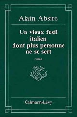 Un Vieux fusil italien dont plus personne ne se sert - Alain Absire