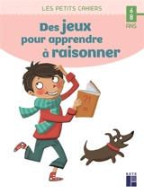 Des jeux pour apprendre à raisonner : 6-8 ans - Roger Rougier