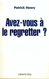 Avez-vous à le regretter ? - Patrick Henry