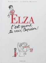 Elza. C'est quand tu veux, Cupidon ! - Didier Lévy