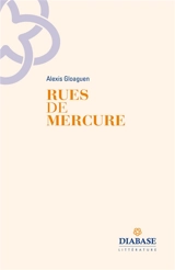 Rues de mercure - Alexis Gloaguen