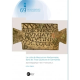 Le culte de Mercure en Narbonnaise, dans les trois Gaules et en Germanies : approche épigraphique, Ier siècle-IVe siècle après J.-C. - Marc Migeon