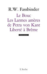 Le bouc. Les larmes amères de Petra von Kant. Liberté à Brême - Rainer Werner Fassbinder