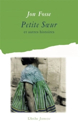 Petite soeur et autres histoires - Jon Fosse