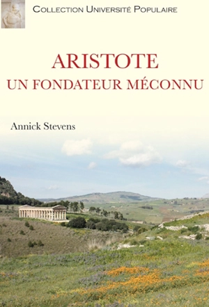 Aristote : un fondateur méconnu - Annick Stevens