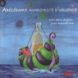 Abécédaire anarchiste d'urgence - Ivan Dario Alvarez