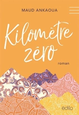Kilomètre zéro - Maud Ankaoua