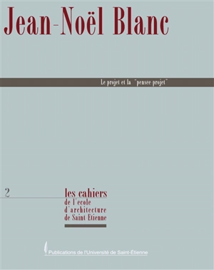 Le projet et la pensée-projet - Jean-Noël Blanc
