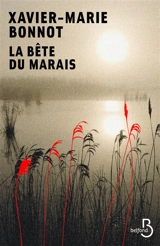 La bête du marais : thriller - Xavier-Marie Bonnot