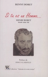 Si tu es un homme... : Henri Boret, toute une vie - Benny Boret