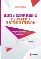 Droits et responsabilités des enseignants et acteurs de l'éducation : accidents, dommages, violences, harcèlements... Quels recours ? - Christophe Boucher