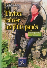 Thyitez causer les p'tits papés : textes en parlange d'entre Saintonge et Poitou - Lucie Mémin