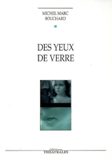 Des yeux de verre - Michel Marc Bouchard