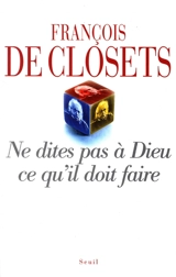 Ne dites pas à Dieu ce qu'il doit faire - François de Closets