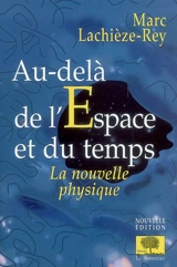 Au-delà de l'espace et du temps : la nouvelle physique - Marc Lachièze-Rey