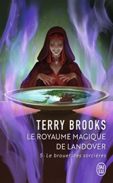 Le royaume magique de Landover. Vol. 5. Le brouet des sorcières - Terry Brooks