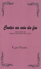 Contes au coin du feu. Contes de la tradition orale d'Espagne, du Portugal, d'Italie, de Grèce, de Turquie - Krystin Vesterälen