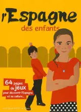 L'Espagne des enfants : 64 pages de jeux pour découvrir l'Espagne et sa culture... - Stéphanie Bioret