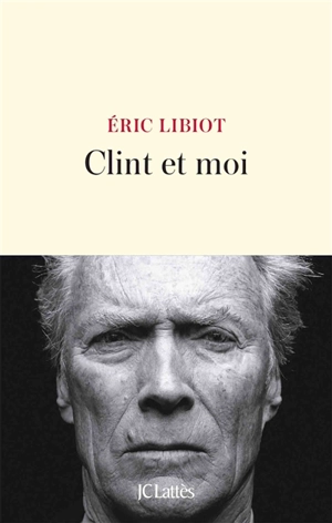 Clint et moi - Eric Libiot