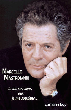 Je me souviens, oui, je me souviens... - Marcello Mastroianni