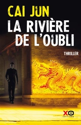 La rivière de l'oubli : thriller - Jun Cai