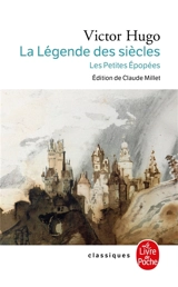 La légende des siècles : histoire, les petites épopées - Victor Hugo