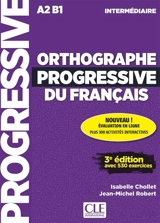 Orthographe progressive du français : A2-B1, intermédiaire : avec 530 exercices - Isabelle Chollet