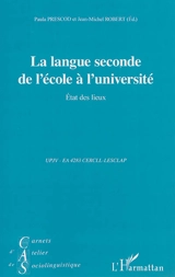 Carnets d'atelier de sociolinguistique, n° 10. La langue seconde de l'école à l'université : état des lieux