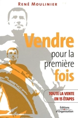 Vendre pour la première fois : toute la vente en 15 étapes - René Moulinier