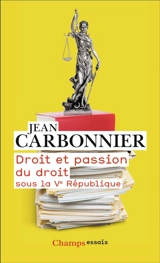 Droit et passion du droit sous la Ve République - Jean Carbonnier