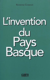 L'invention du Pays basque - Raymond Chabaud
