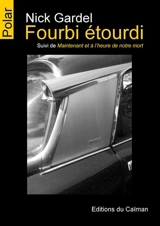 Fourbi étourdi. Maintenant et à l'heure de notre mort - Nick Gardel