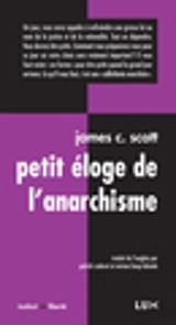 Petit éloge de l'anarchisme : six fragments sur l'autonomie et la dignité - James C. Scott