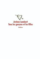 Tous les garçons et les filles - Jérôme Lambert