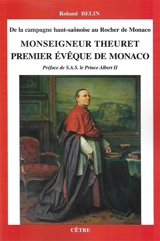 Monseigneur Theuret, premier évêque de Monaco : de la campagne haut-saônoise au Rocher de Monaco - Roland Belin