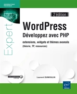 WordPress : développez avec PHP : extensions, widgets et thèmes avancés (théorie, TP, ressources) - Laurent Dumoulin