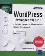 WordPress : développez avec PHP : extensions, widgets et thèmes avancés (théorie, TP, ressources) - Laurent Dumoulin